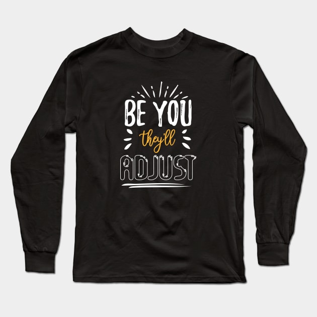 be you they’ll adjust Long Sleeve T-Shirt by bisho2412